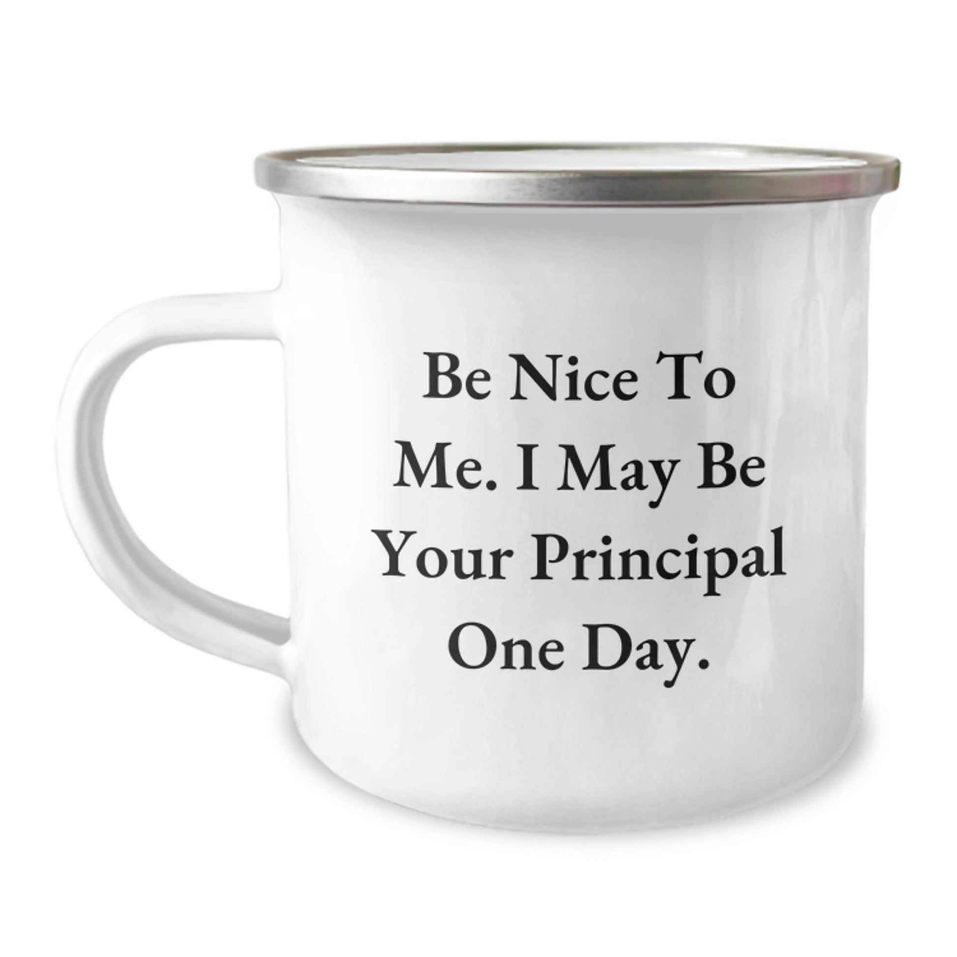 Gifts from Friends and Family for Principal - Funny 'Be Nice To Me. I May Be Your Principal One Day.' Camping Mug for Christmas - Image 1