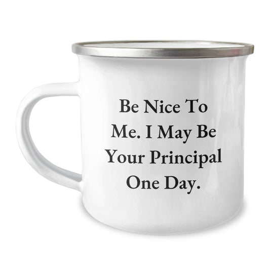Gifts from Friends and Family for Principal - Funny 'Be Nice To Me. I May Be Your Principal One Day.' Camping Mug for Christmas - Image 1