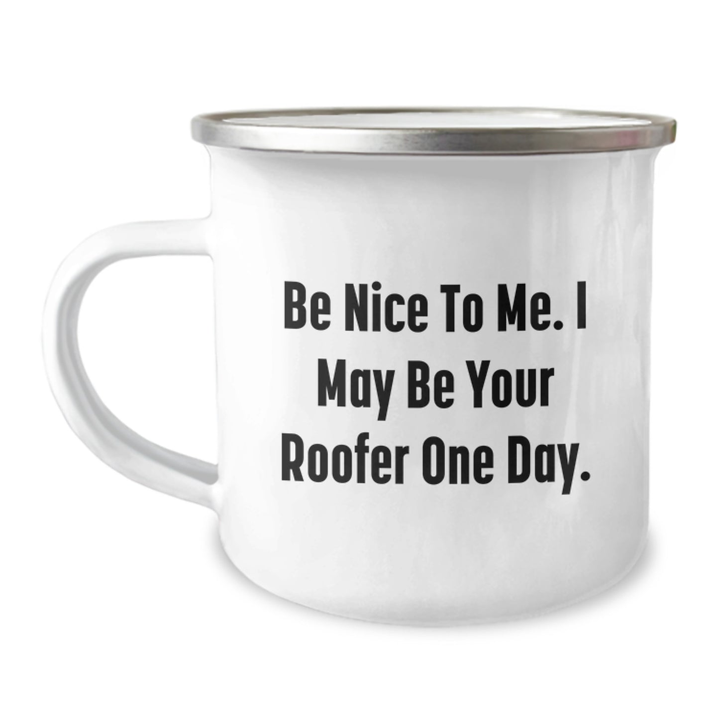 Funny Roofer Gifts from Friends, Unique Camping Mug for Roofer, Be Nice To Me I May Be Your Roofer One Day Christmas Memorable Present - Image 1
