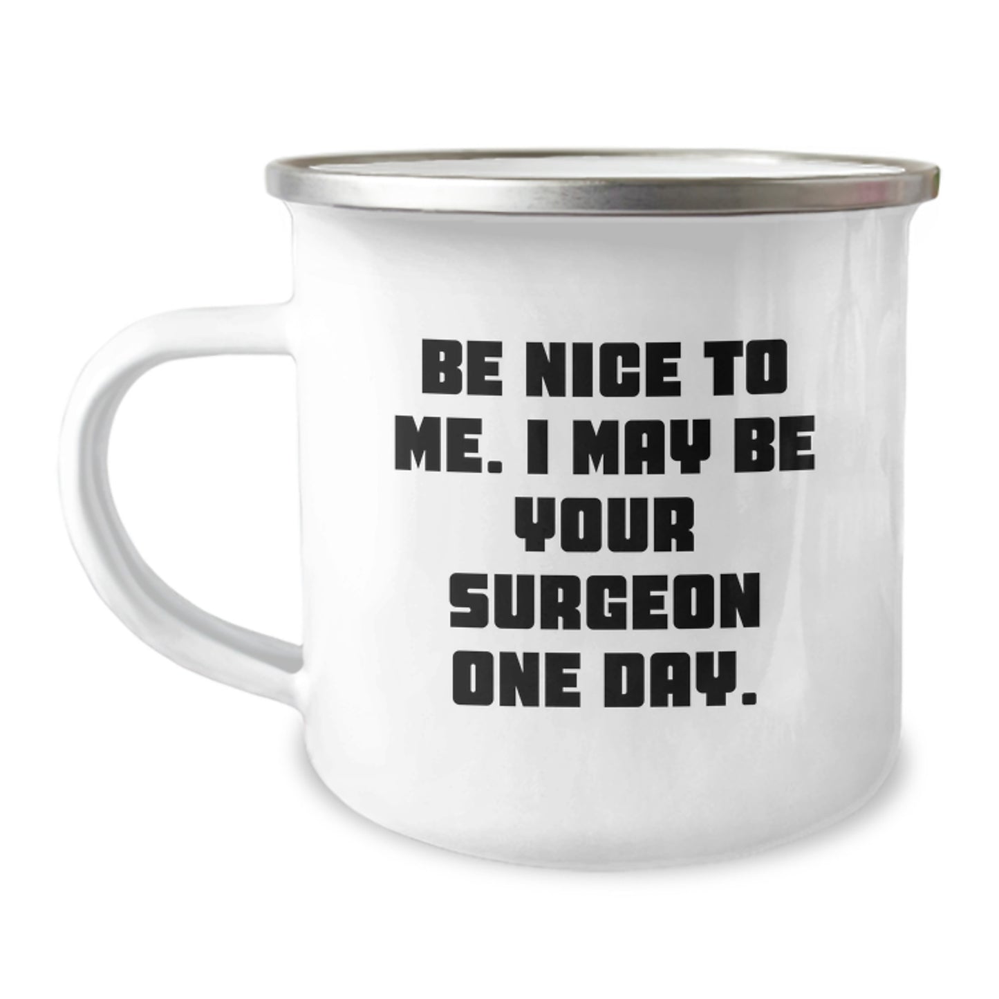 Funny Surgeon Gifts from Friends and Family for Men and Women, Be Nice to Me, Camping Mug for Christmas - Image 1