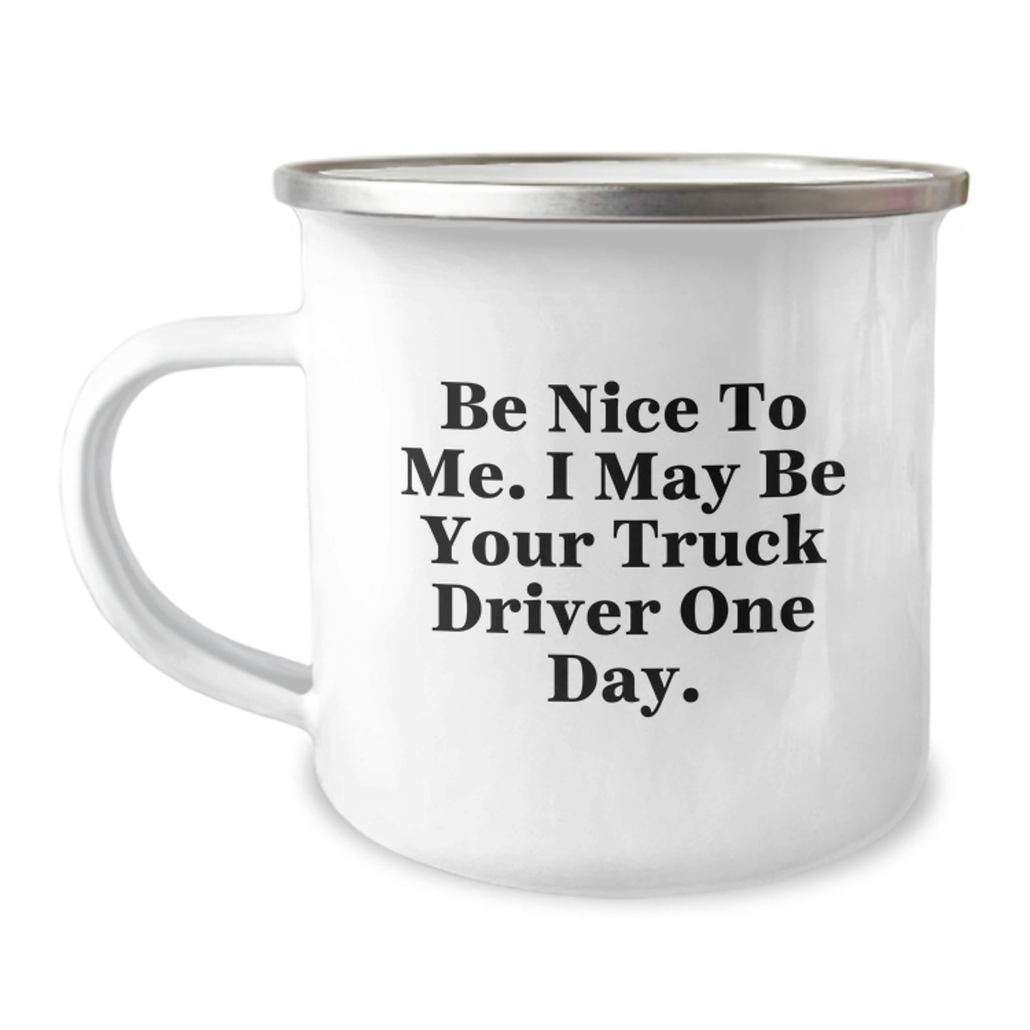 Funny Truck Driver Gifts for Men - Be Nice to Me, I May Be Your Truck Driver One Day. - Christmas Unique Gifts from Friends, Coworkers, or Family - Image 1