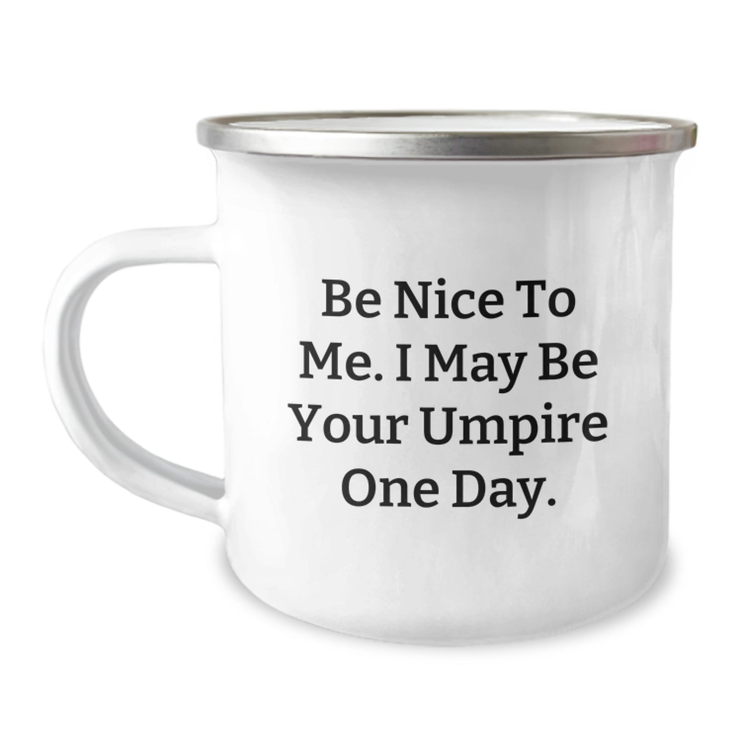 Funny Umpire Gifts, Be Nice To Me. I May Be Your Umpire One Day. - Camping Mug for Umpire Enthusiasts, Birthday Unique Gifts from Friends, Gifts for Umpire, Unique Birthday Presents - Image 1