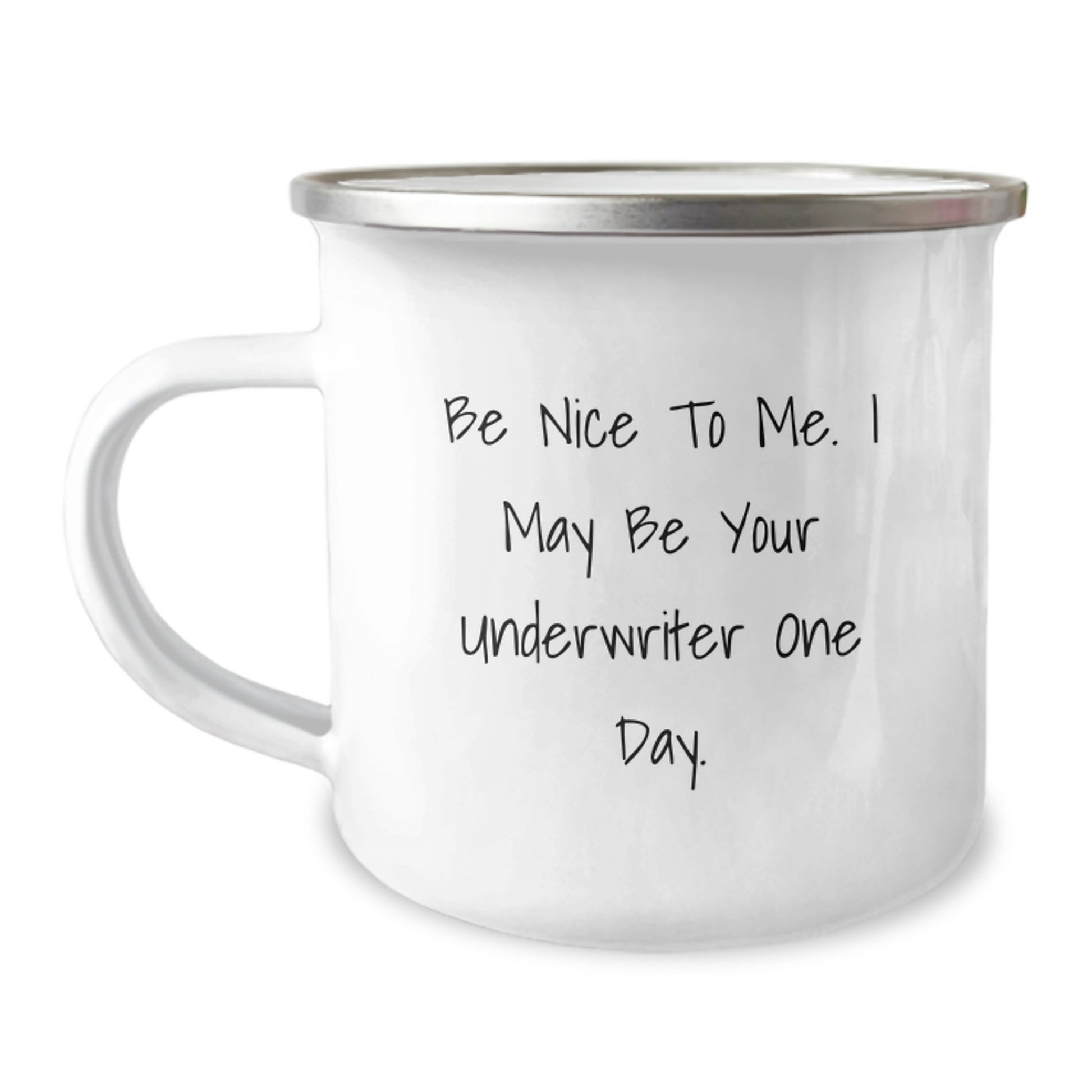 Funny Underwriter Gifts from Friends to Underwriter, Be Nice To Me. I May Be Your Underwriter One Day. Camping Mug for Christmas Unique Gifts - Image 1
