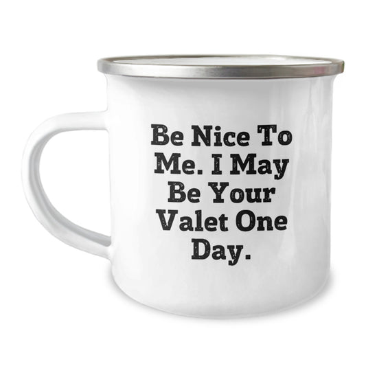 Funny Valet Gifts from Friends and Family, Be Nice To Me. I May Be Your Valet One Day., Birthday Unique Gifts for Men and Women - Image 1