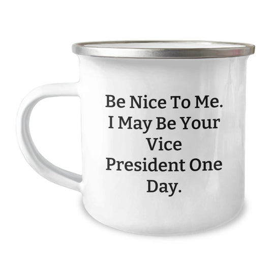 Funny Vice President Gifts from Friends for Men - Be Nice To Me. I May Be Your Vice President One Day. Christmas Unique Mug - Image 1