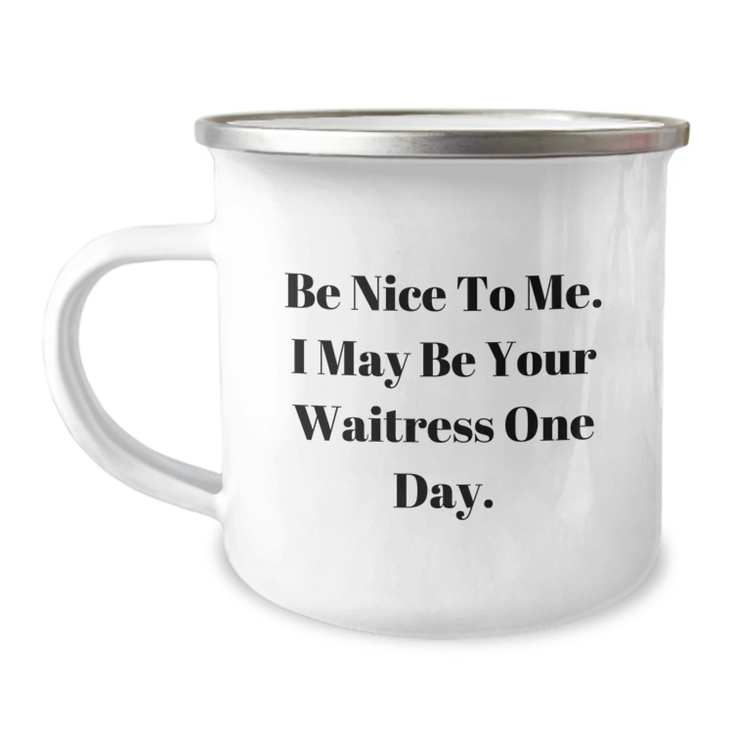 Funny Waitress Gifts from Men to Women, Camping Mug Ideas for Christmas Unique Gifts, 'Be Nice To Me. I May Be Your Waitress One Day.' - Image 1