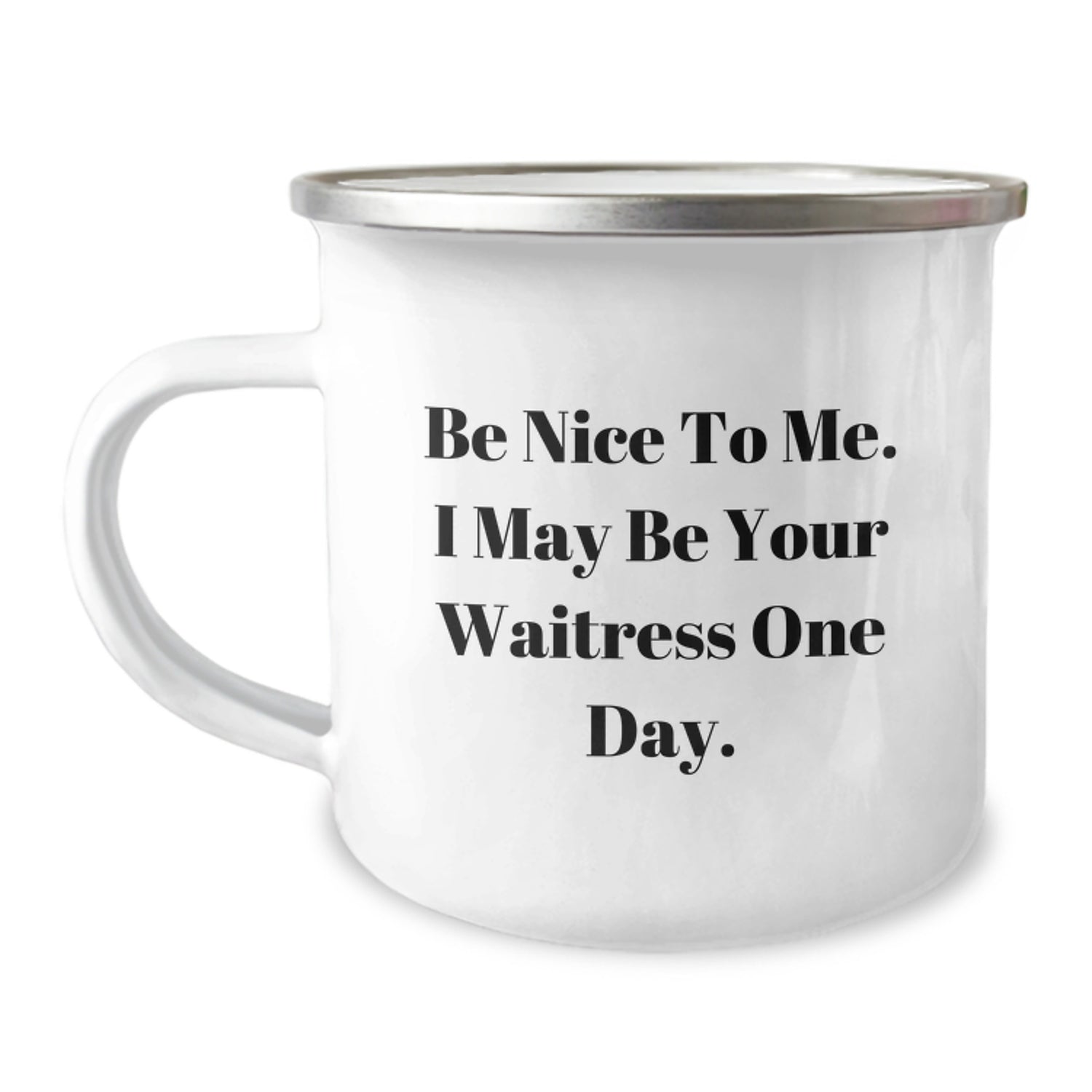 Funny Waitress Gifts from Men to Women, Camping Mug Ideas for Christmas Unique Gifts, 'Be Nice To Me. I May Be Your Waitress One Day.' - Image 1