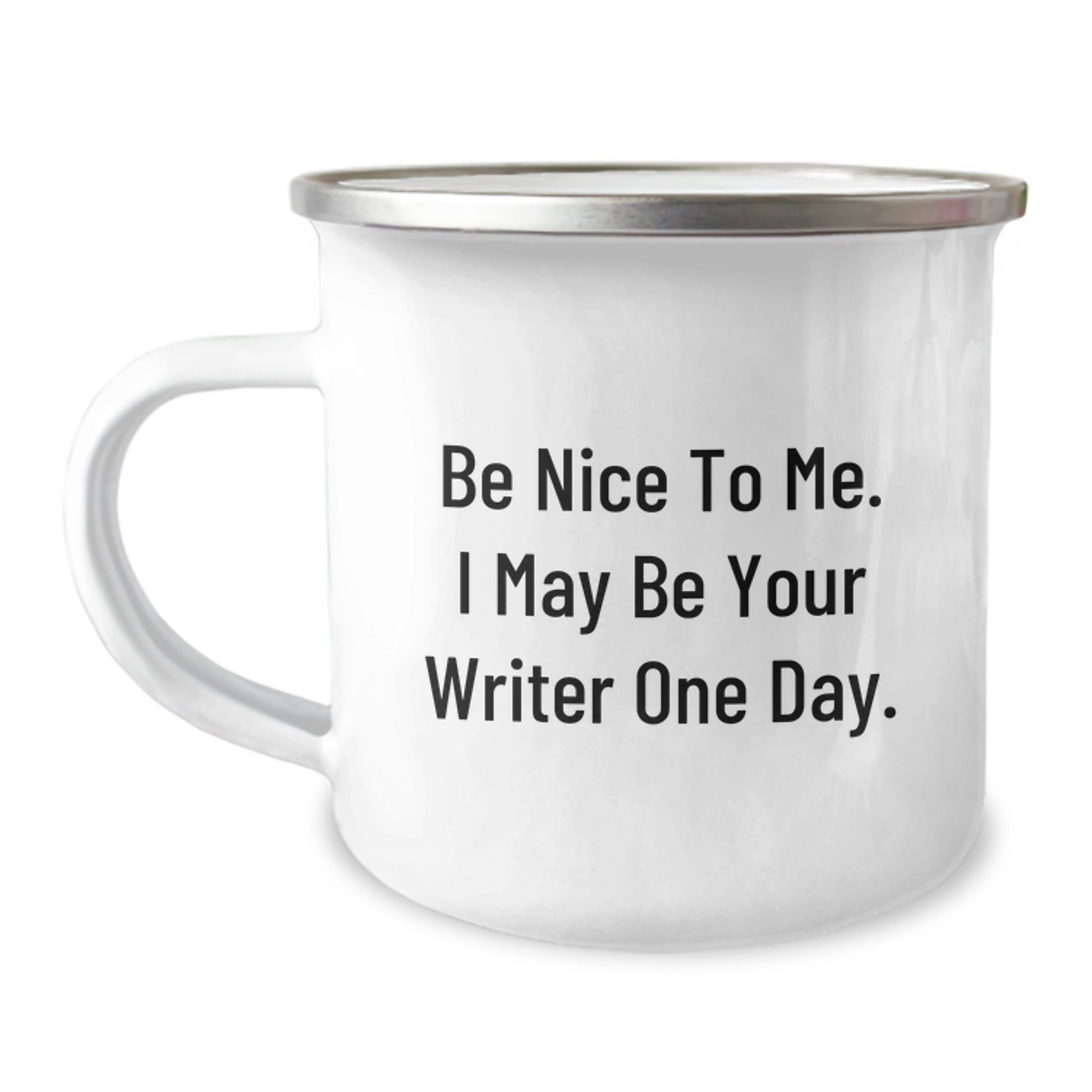 Funny Writer Gifts from Men to Writer Friends, Unique Christmas Unique Gifts for Writer, Camping Mug with Quote 'Be Nice To Me. I May Be Your Writer One Day.' - Image 1