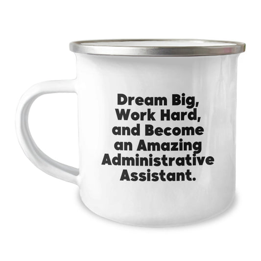 Inspirational Administrative Assistant Gifts: 'Dream Big, Work Hard' Camping Mug for Graduation from Coworkers - Image 1