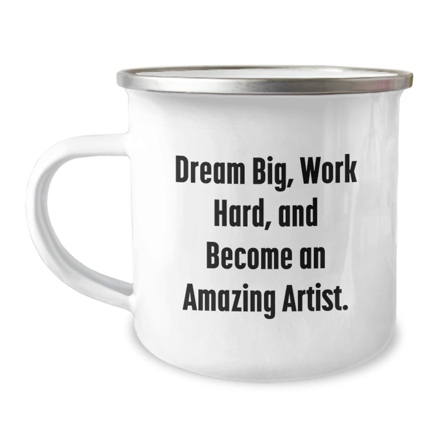 Inspirational Artist Gifts for Men - Camping Mug - Dream Big, Work Hard, And Become An Amazing Artist. Gifts from Mom to Son for Birthday - Image 1