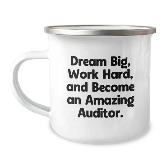 Funny Auditor Gifts for Men, Women, Friends, Coworkers, and Family - Dream Big, Work Hard, And Become An Amazing Auditor. Camping Mug for Graduation Unique Gifts - Image 1