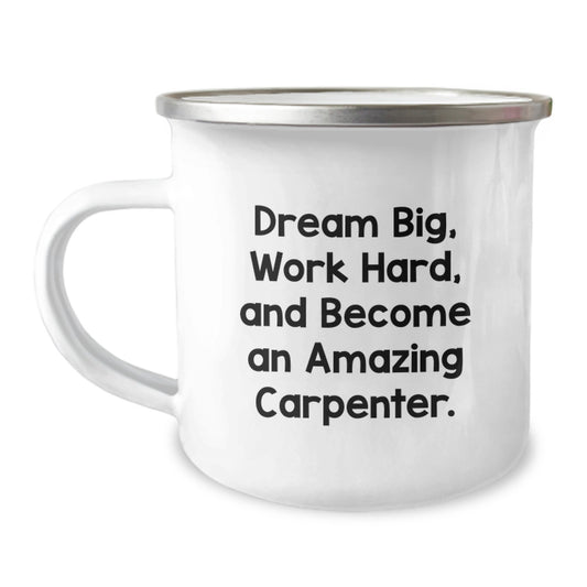 Carpenter Gifts for Men, Funny Camping Mug with Inspirational Quote 'Dream Big, Work Hard, And Become An Amazing Carpenter.' for Graduation, Gifts from Dad or Friends - Image 1
