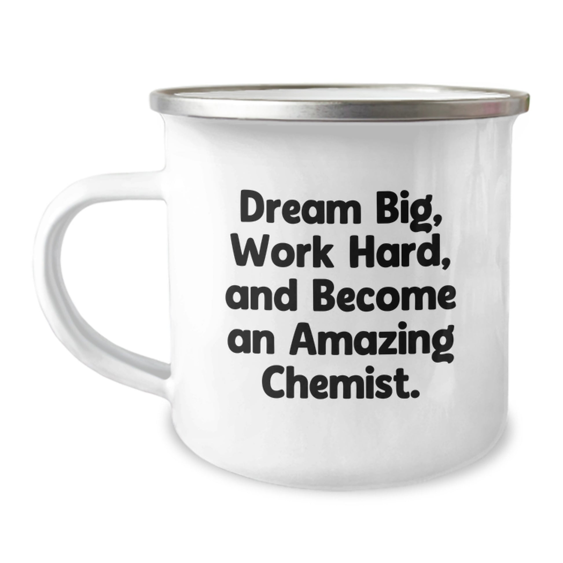 Gifts from Friends for Chemists, Camping Mug with Inspirational Quote 'Dream Big, Work Hard, And Become An Amazing Chemist.' - Birthday Unique Gifts for Men - Image 1
