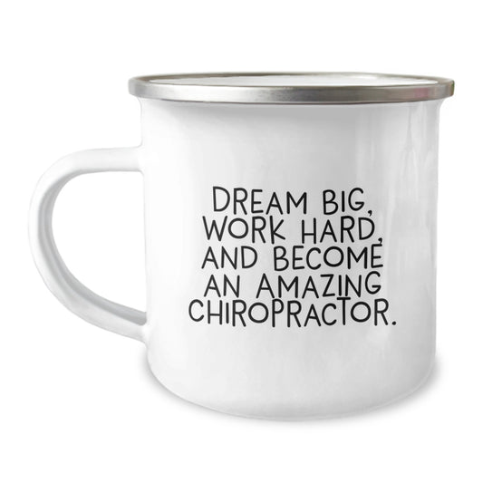 Gifts from Friends - Inspirational Chiropractor Gifts for Men, Women, and Coworkers - Dream Big, Work Hard, And Become An Amazing Chiropractor. - Camping Mug - Image 1