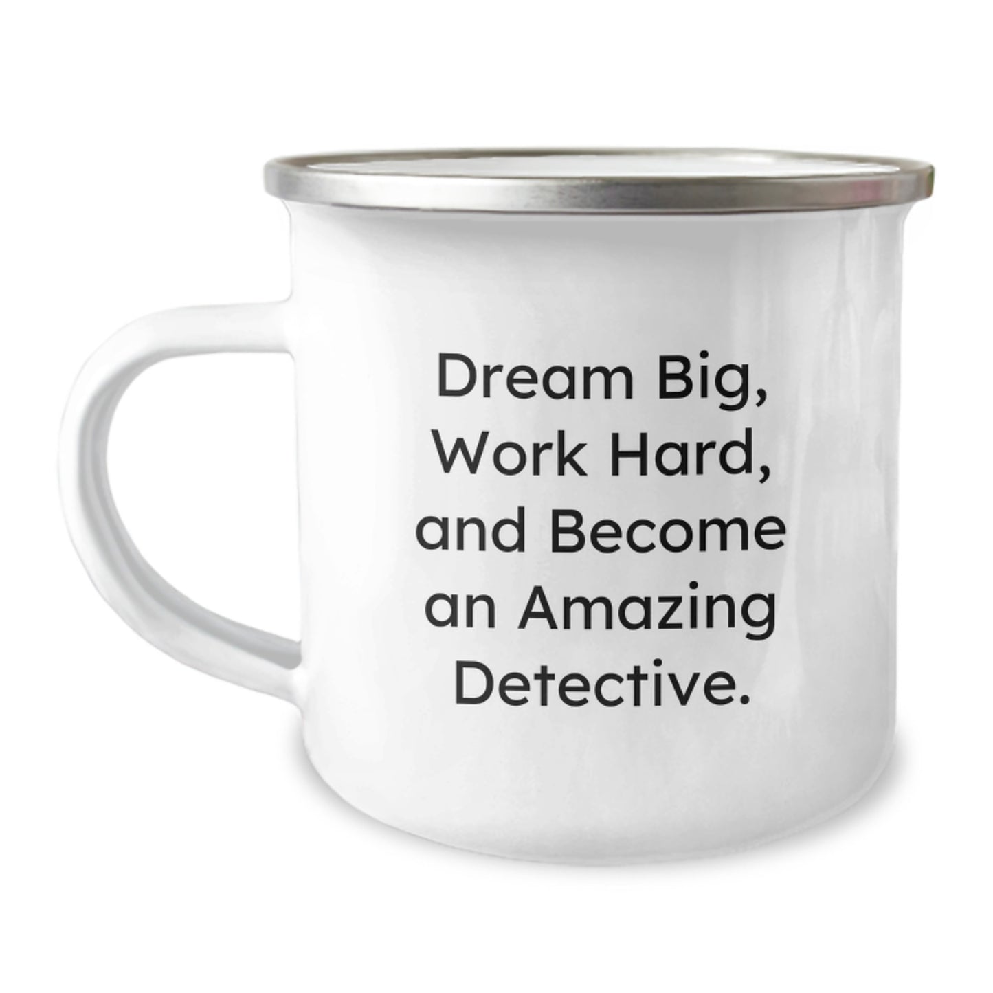Gifts from Family and Friends for Amazing Detective Christmas Unique Gifts - 12 oz Stainless Steel Enamel Camping Mug with Inspirational Quote 'Dream Big, Work Hard, And Become An Amazing Detective.' - Image 1