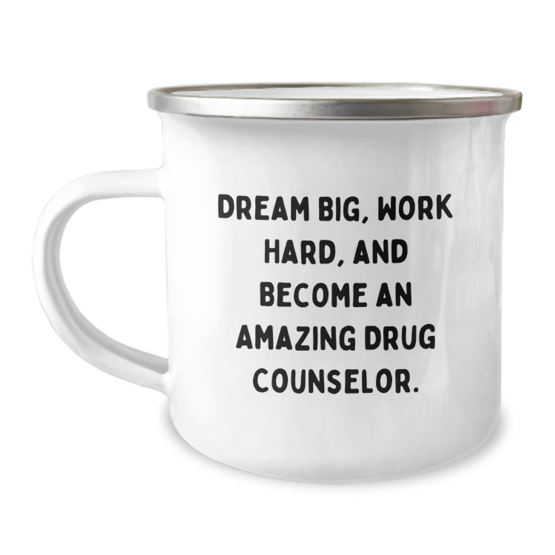 Inspirational Gift for Drug Counselor Friends - Funny Camping Mug with Dream Big Quote, Ideal Gift for Men or Women, Gifts for Coworkers - Image 1