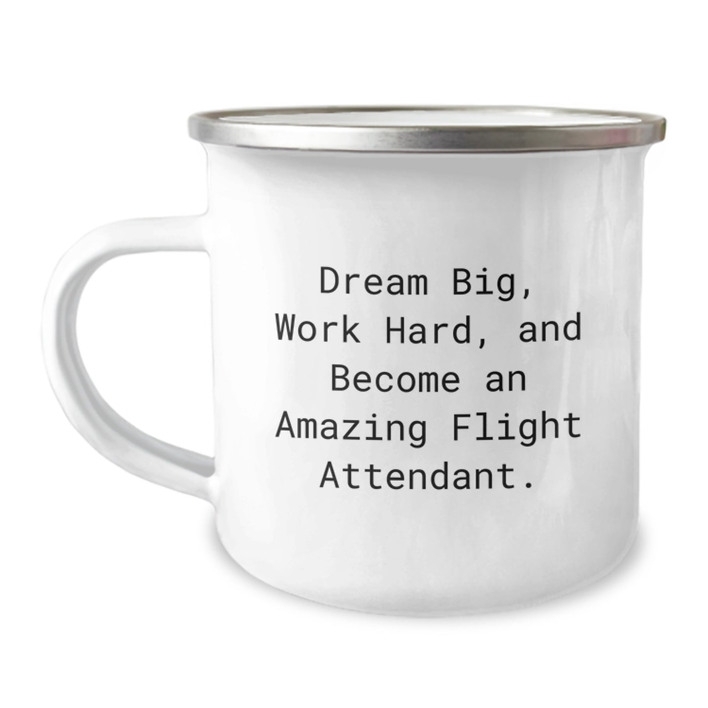 Flight Attendant Camping Mug, Funny Inspirational Gifts from Friends for Christmas, Dream Big Work Hard Become Amazing Flight Attendant, 12 oz Stainless Steel Enamel Finish - Image 1