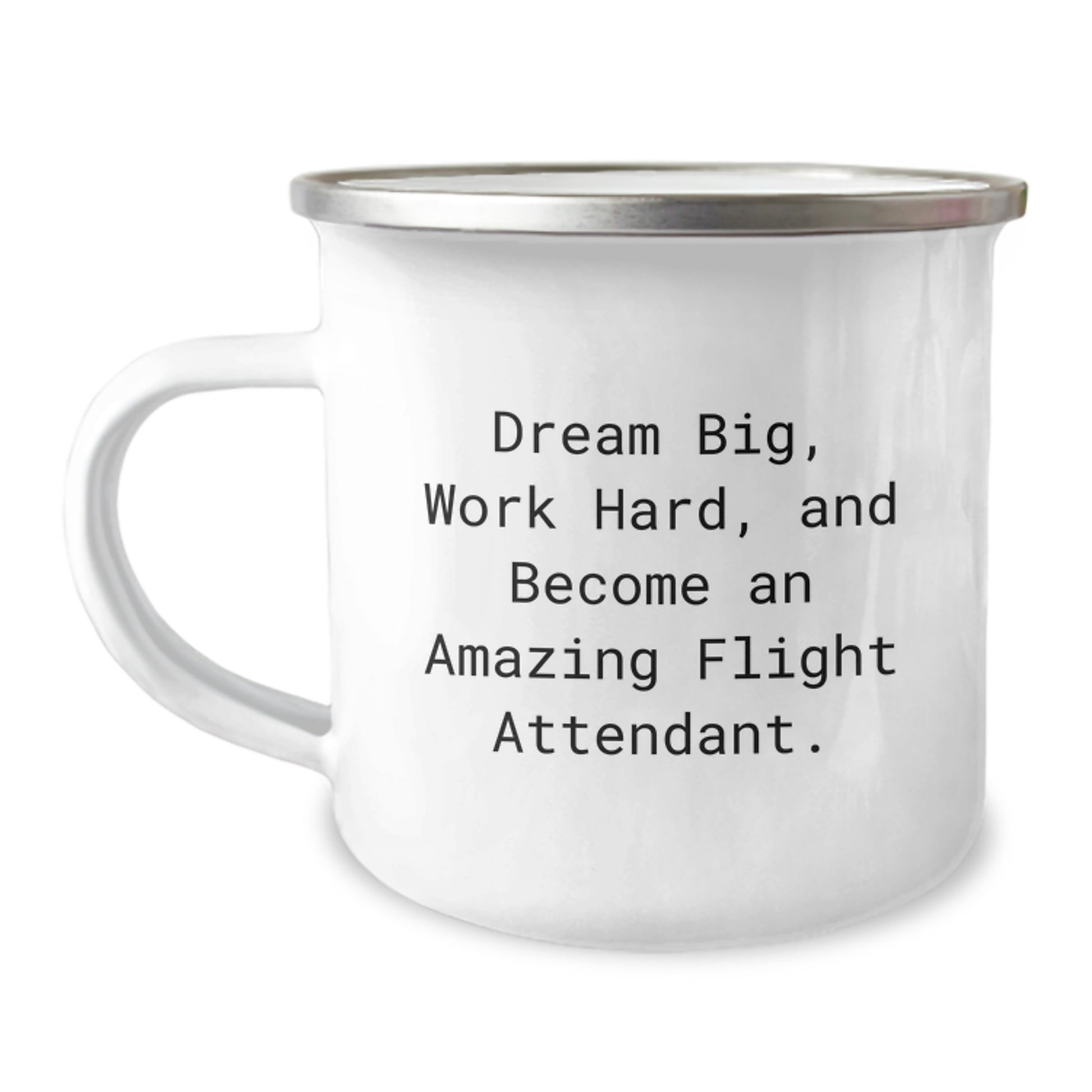 Flight Attendant Camping Mug, Funny Inspirational Gifts from Friends for Christmas, Dream Big Work Hard Become Amazing Flight Attendant, 12 oz Stainless Steel Enamel Finish - Image 1