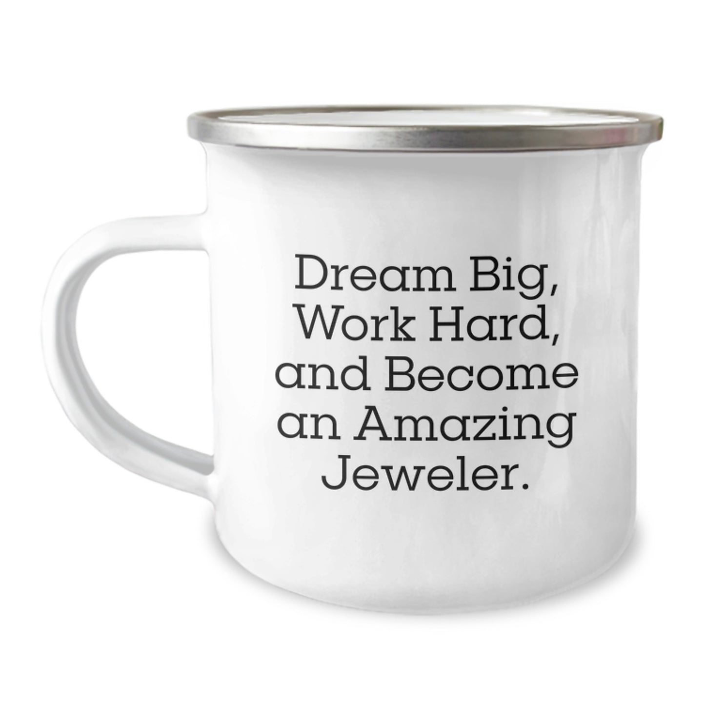 Jeweler Gifts from Friends and Family - 'Dream Big, Work Hard, And Become An Amazing Jeweler.' Inscribed Camping Mug for Birthday - Image 1