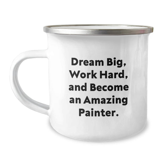 Funny Painter Gifts for Men - Camping Mug - Dream Big, Work Hard - Gifts from Family - Perfect Christmas Unique Gifts - Image 1