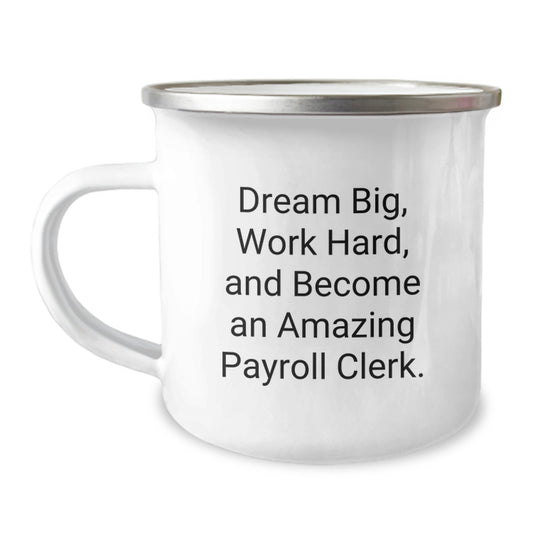 Funny Payroll Clerk Gifts from Friends, Christmas Unique Gifts for Payroll Clerk, Camping Mug with Dream Big Quote - Image 1
