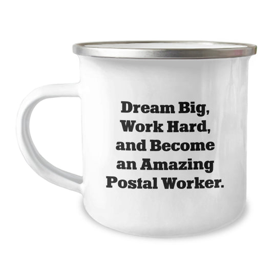 Inspiring Postal Worker Gifts for Her, Funny Camping Mug for Graduation, 'Dream Big, Work Hard, And Become An Amazing Postal Worker' Quote - Image 1