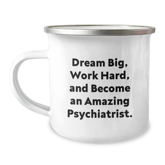 Gifts from Family - Inspirational Psychiatrist Mug for Graduation - Dream Big Work Hard Become an Amazing Psychiatrist, Camping Mug for Psychiatrist, Unique Gifts for Graduating Psychiatrist - Image 1