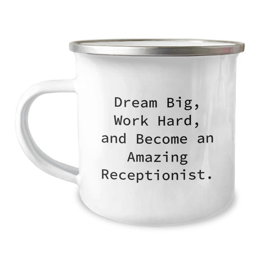 Funny Receptionist Gifts for Her from Friends - 'Dream Big, Work Hard' Quote on Camping Mug for Graduation - Image 1