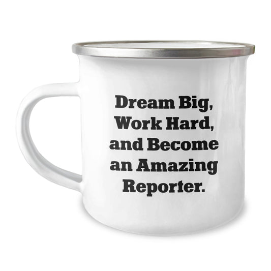 Gifts for Reporter Friends | Inspiring Camping Mug for Men | Funny Reporter Gifts from Family - Dream Big Work Hard Become Amazing Reporter - Image 1