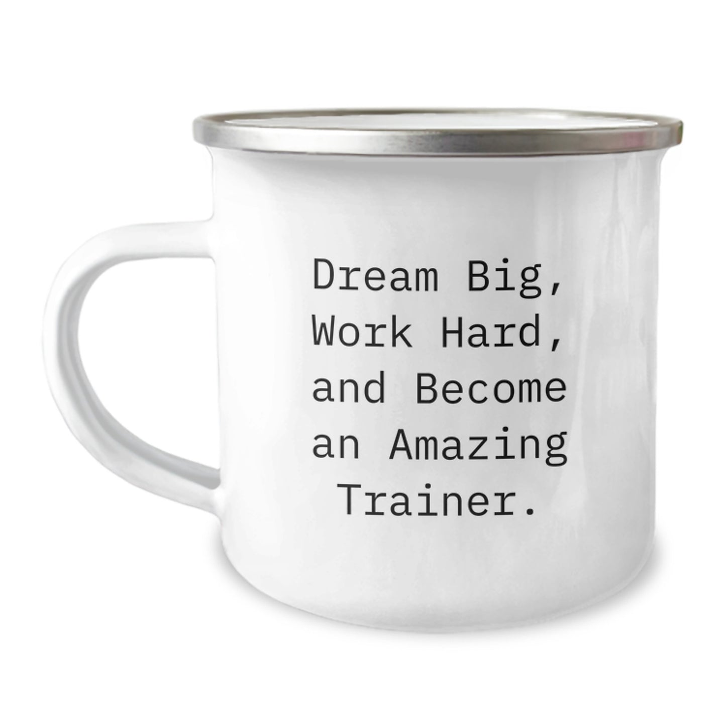 Gifts from Friends and Family for Trainers, Inspirational Quote, Camping Mug for Graduation, 'Dream Big, Work Hard, And Become An Amazing Trainer.' - Image 1