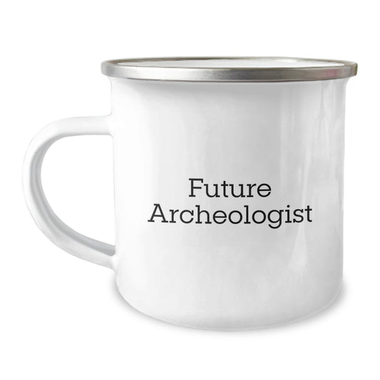 Archeologist Gifts Funny Quote Camping Mug, Gifts from Friends for Future Archeologist, Birthday Unique Gifts for Outdoor Enthusiasts, Durable 12 oz Stainless Steel with Enamel Finish - Image 1