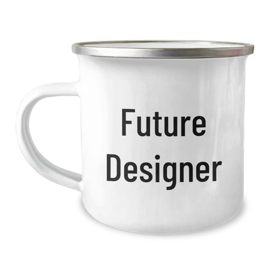 Designer Gifts for Future Designers - Funny Inspirational Quote - 12 oz Camping Mug, Stainless Steel with Enamel Finish, Gifts from Friends to Future Designers - Image 1
