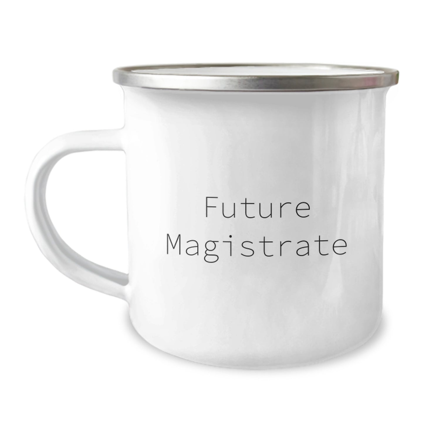 Funny Future Magistrate Gifts, Magistrate Camping Mug, 'Future Magistrate' Quote, Gifts from Friends, Gifts for Magistrate, Unique Birthday Unique Gifts - Image 1