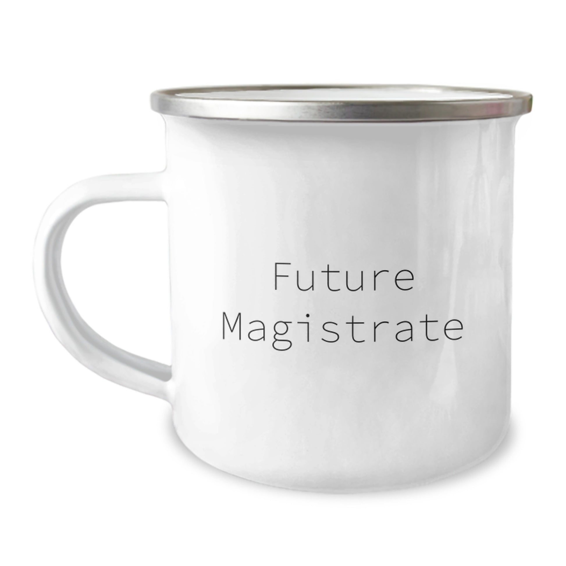 Funny Future Magistrate Gifts, Magistrate Camping Mug, 'Future Magistrate' Quote, Gifts from Friends, Gifts for Magistrate, Unique Birthday Unique Gifts - Image 1