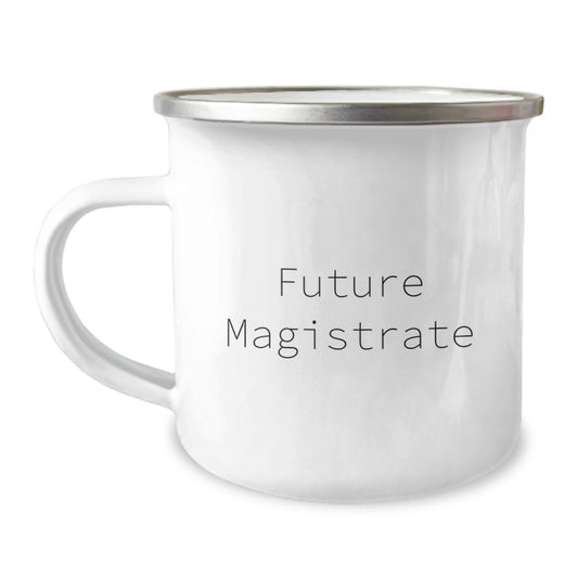 Funny Future Magistrate Gifts, Magistrate Camping Mug, 'Future Magistrate' Quote, Gifts from Friends, Gifts for Magistrate, Unique Birthday Unique Gifts - Image 1