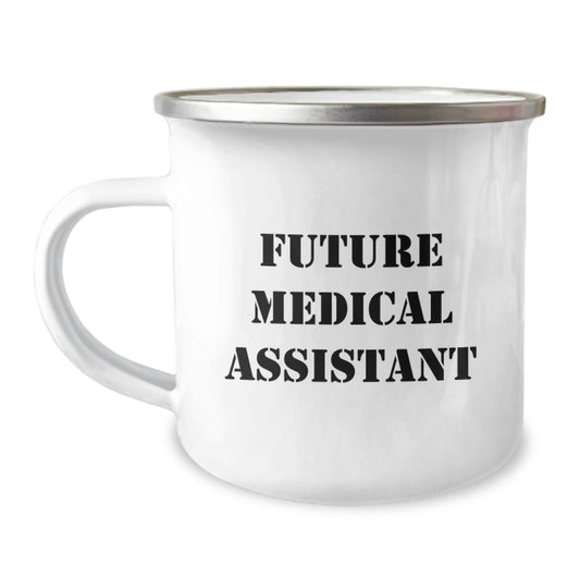 Future Medical Assistant Humor Camping Mug Gifts for Medical Assistant Friends and Family, Birthday Unique Gifts from Men to Women, Funny Medical Assistant Quote - Image 1