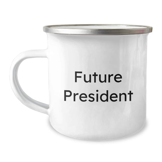 Funny Future President Quote Camping Mug, Gifts from Men to President, Unique Graduation Gifts for Men, Funny President Gifts, Camping Mug for President, President Gifts - Image 1