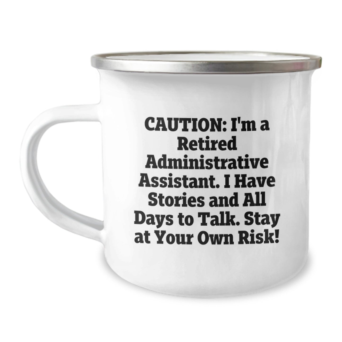 Funny Administrative Assistant Gifts from Friends for Graduation - Camping Mug, 'Caution: I'm A Retired Administrative Assistant...' - Image 1