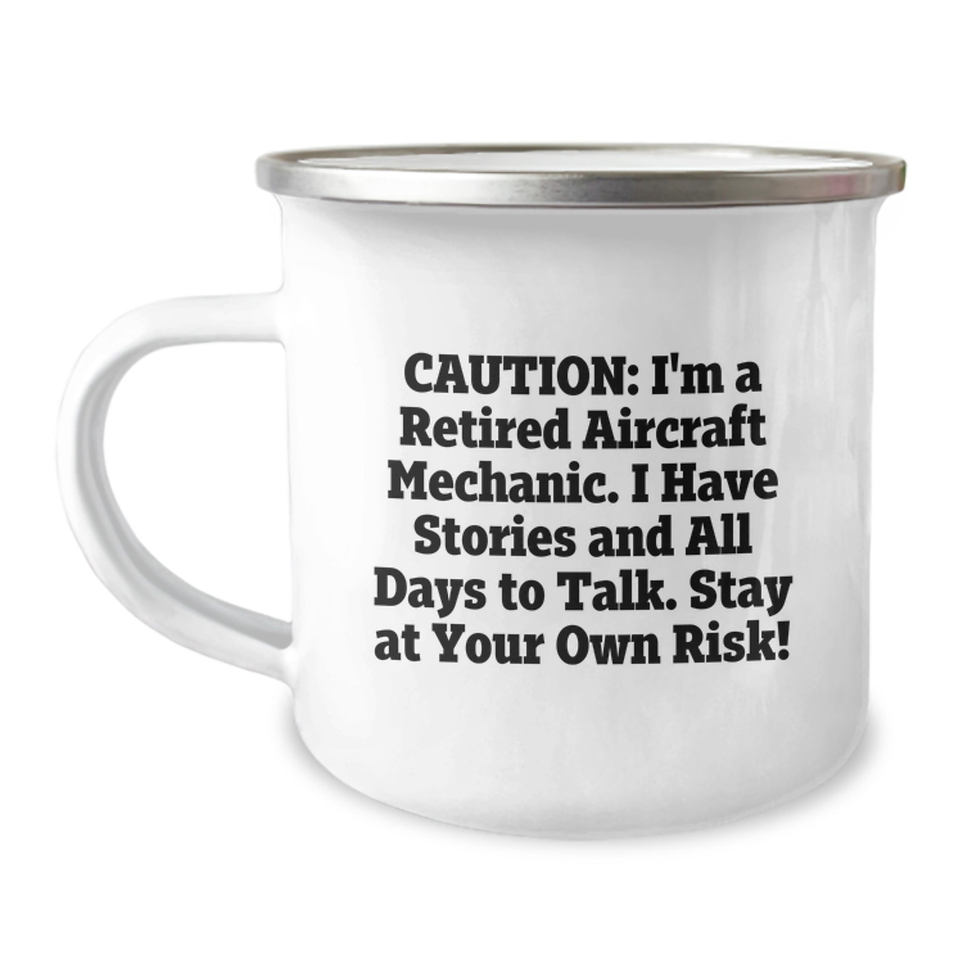 Funny Aircraft Mechanic Gifts from Friends for Men with Camping Mug - Caution: I'm A Retired Aircraft Mechanic. I Have Stories And All Days To Talk. Stay At Your Own Risk! - Image 1