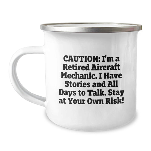 Funny Aircraft Mechanic Gifts from Friends for Men with Camping Mug - Caution: I'm A Retired Aircraft Mechanic. I Have Stories And All Days To Talk. Stay At Your Own Risk! - Image 1