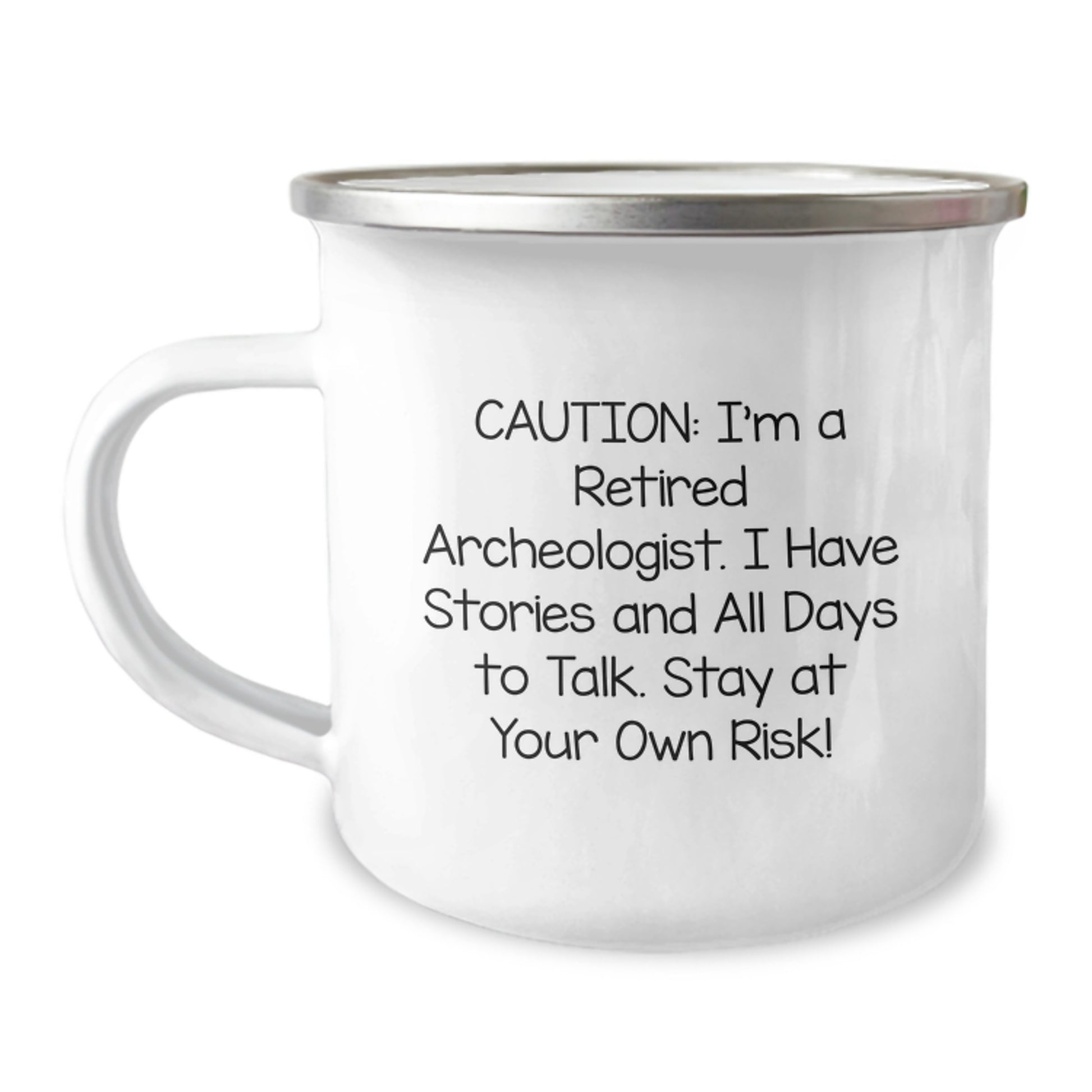 Funny Archeologist Gifts for Men - Caution: I'm A Retired Archeologist. I Have Stories And All Days To Talk. Stay At Your Own Risk! - Camping Mug for Christmas - Image 1