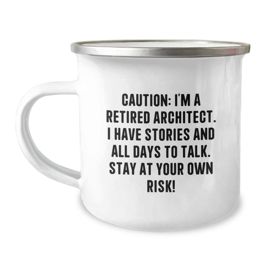 Funny Architect Gifts from Men - Unique Camping Mug for Friends and Family - Christmas Unique Ideas 'Caution: I'm A Retired Architect. I Have Stories And All Days To Talk. Stay At Your Own Risk!' - Image 1