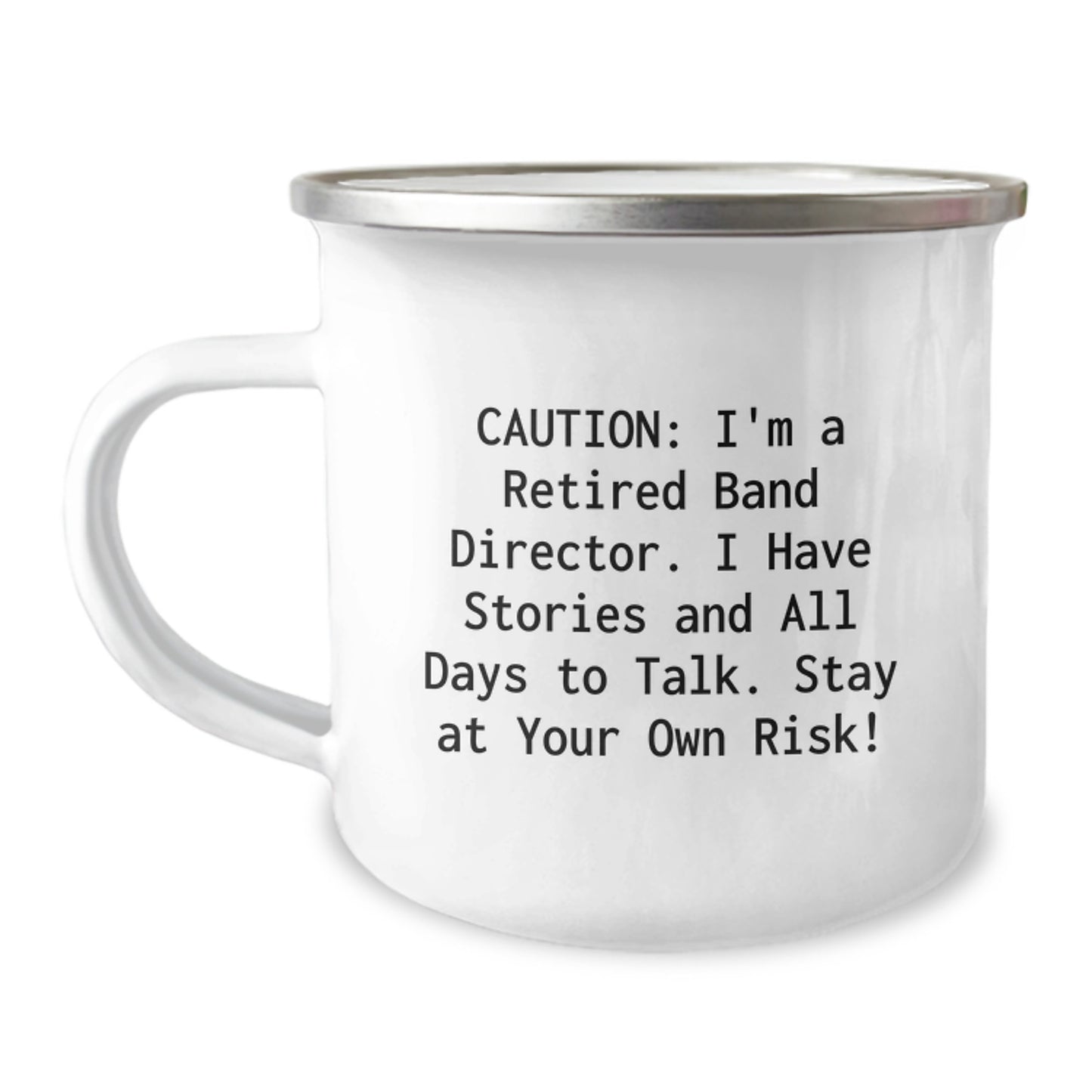 Funny Band Director Camping Mug Gifts from Friends for Birthday, 'Caution: I'm A Retired Band Director. I Have Stories And All Days To Talk. Stay At Your Own Risk!' - Image 1