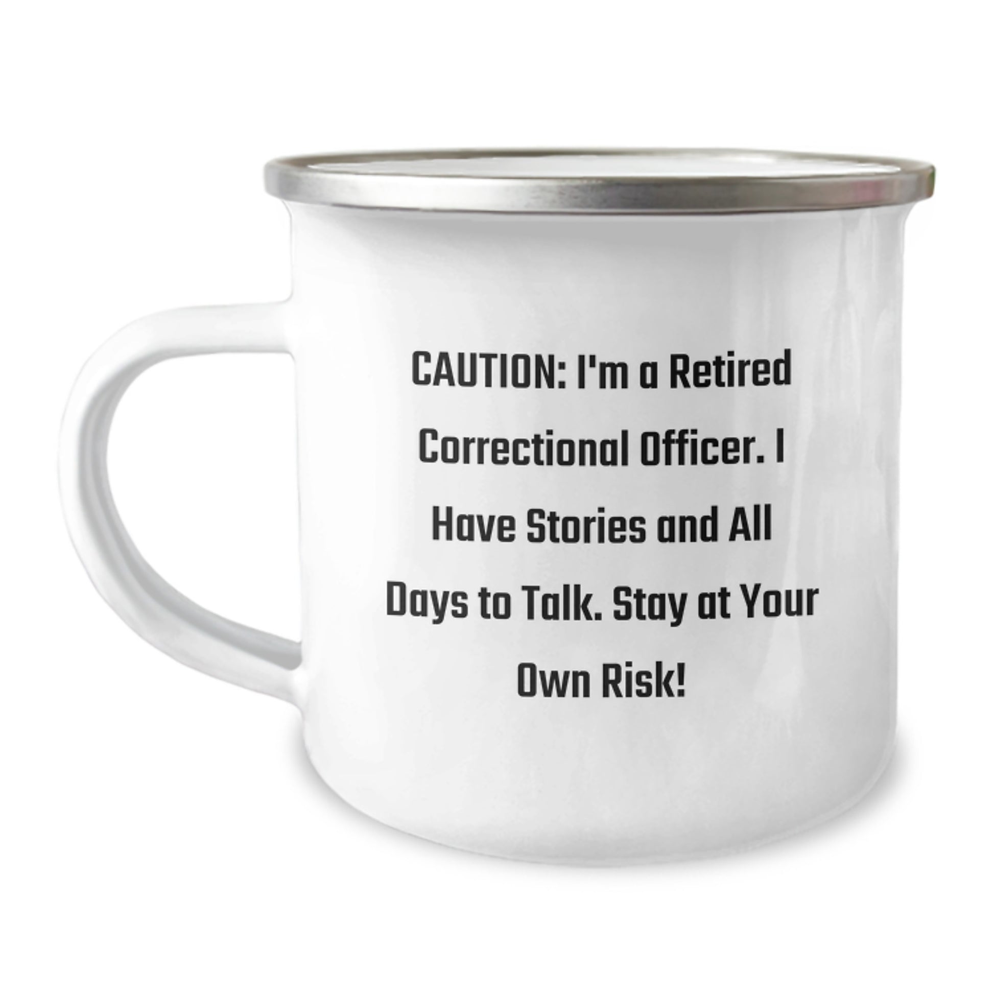 Gifts from Men for Correctional Officers - Funny Camping Mug with Caution: I'm A Retired Correctional Officer. I Have Stories And All Days To Talk. Stay At Your Own Risk! - Image 1