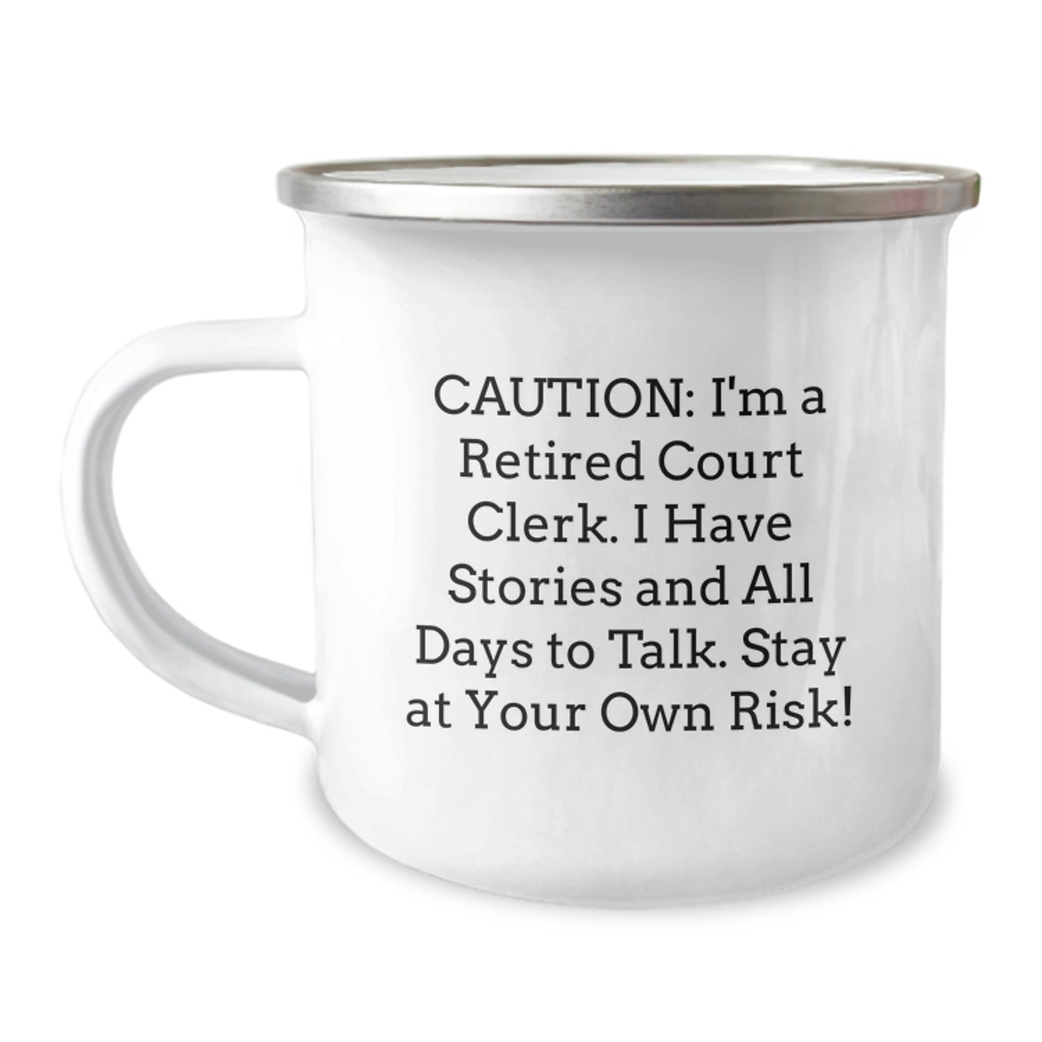 Caution: Court Clerk's Camping Mug Gift for Graduation - Funny Quote, 12 oz Stainless Steel with Enamel Finish, Gifts from Family, Friends, or Coworkers - Image 1