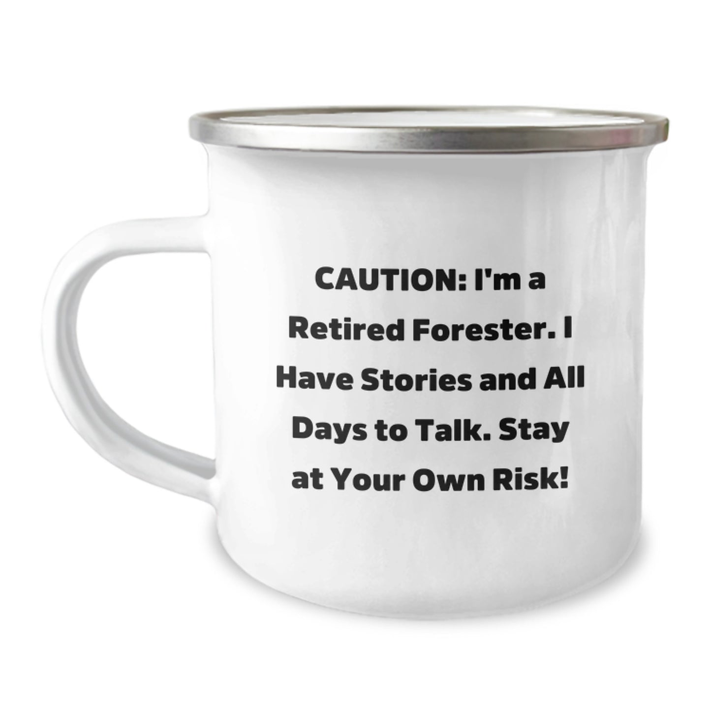 Funny Forester Camping Mug Gifts from Friends for Graduation - 'Caution: I'm A Retired Forester. I Have Stories And All Days To Talk. Stay At Your Own Risk!' - Image 1