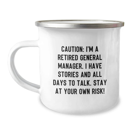 Funny General Manager Gifts, Camping Mug for Men, Women, Coworkers - 'Caution: I'm A Retired General Manager...' Graduation Unique Gifts from Family - Image 1