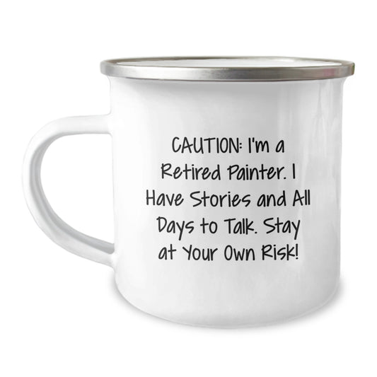 Funny Painter Gifts from Friends, Unique Christmas Unique Gifts for Painter, Camping Mug, 'Caution: I'm A Retired Painter. I Have Stories And All Days To Talk. Stay At Your Own Risk!' - Image 1