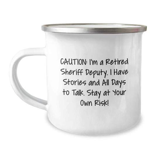 Funny Sheriff Deputy Gifts from Men for Christmas Unique Presents Camping Mugs with I'm A Retired Sheriff Deputy, I Have Stories And All Days To Talk. Stay At Your Own Risk! - Image 1