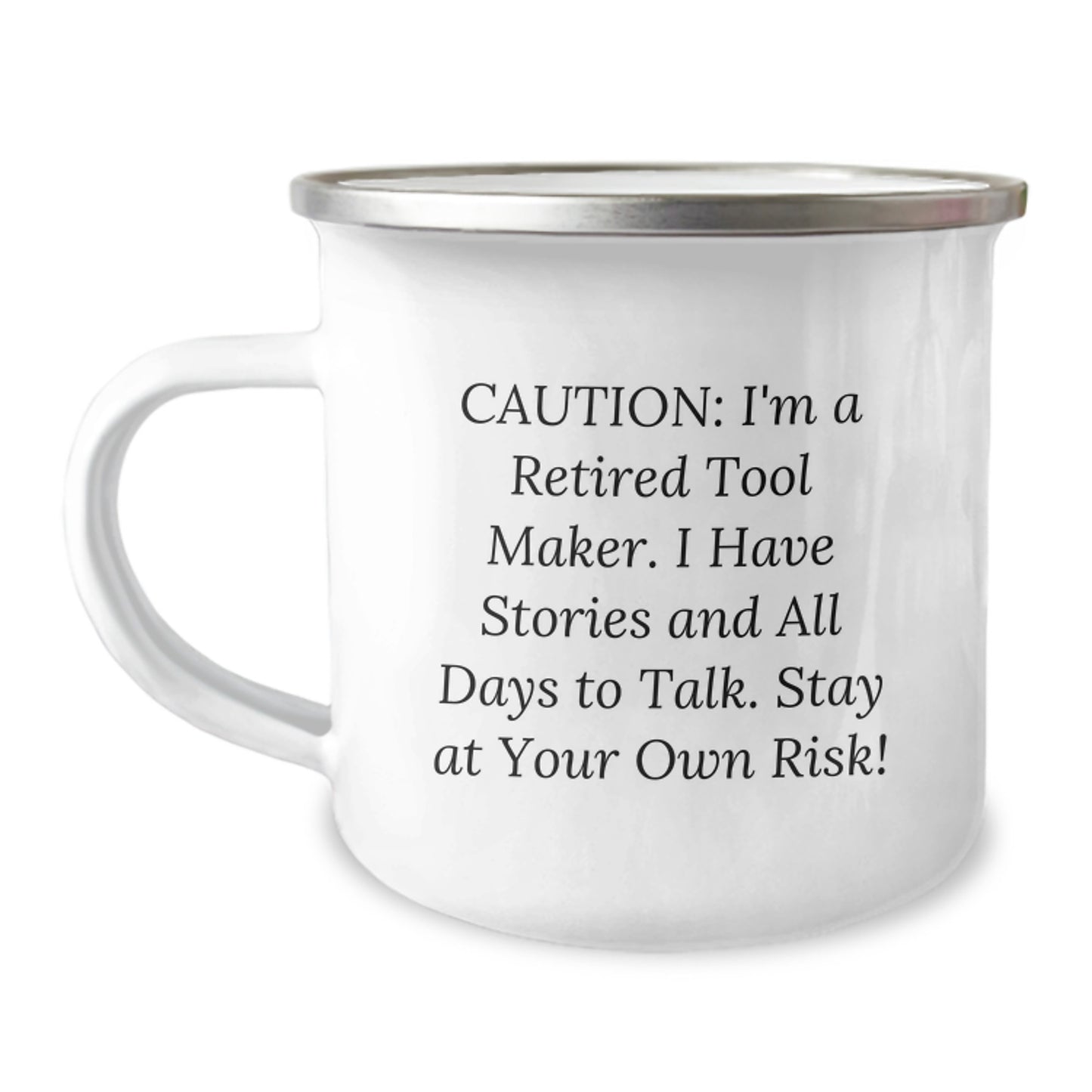 Funny Retirement Gifts for Tool Makers - Camping Mug from Friends, Unique Graduation Gifts for Men, 'Caution: I'm A Retired Tool Maker...' - Image 1